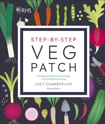 RHS Step-by-Step Veg Patch: A Foolproof Guide to Every Stage of Growing Fruit an