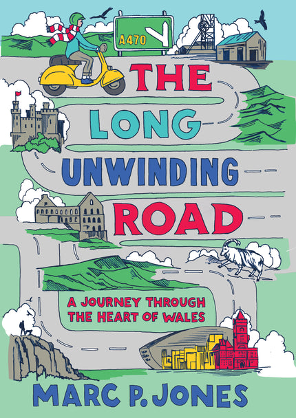 The Long Unwinding Road:  A Journey Through the Heart of Wales