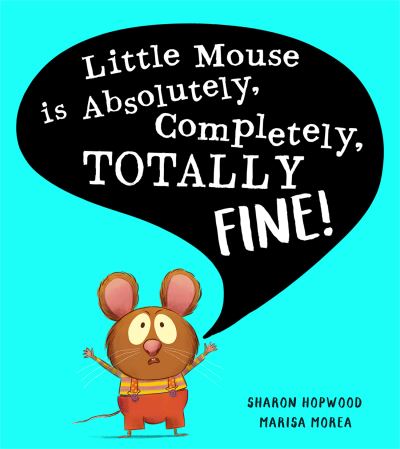 Little Mouse is absolutely, completely, totally fine!