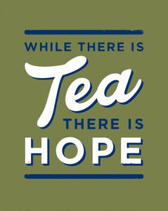 While there is tea, there is hope