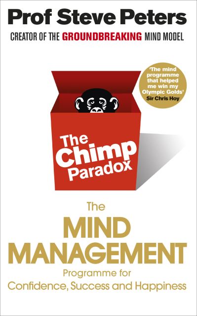 The Chimp Paradox: The Acclaimed Mind Management Programme to Help You Achieve S