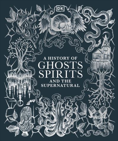 A history of ghosts, spirits and the supernatural