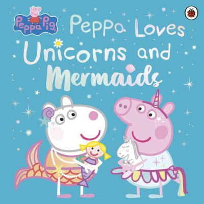 Peppa loves unicorns and mermaids