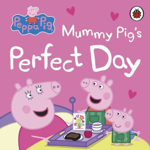 Mummy Pig's perfect day