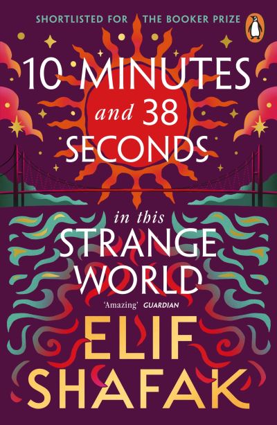 10 Minutes 38 Seconds in this Strange World: SHORTLISTED FOR THE BOOKER PRIZE 20