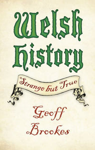 Welsh History:Strange But True
