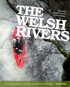 The Welsh Rivers: The Complete Guidebook to Canoeing and Kayaking the Rivers of