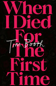 "When I Died for the First Time" Tim Booth