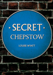 Secret Chepstow