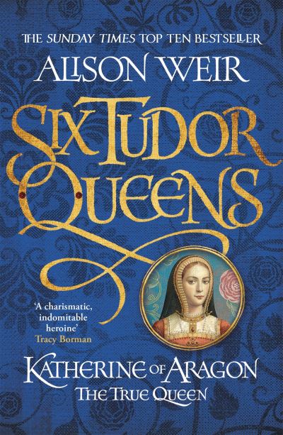 Six Tudor Queens Katherine Of Aragon The