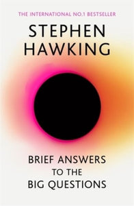 Brief Answers to the Big Questions: the final book from Stephen Hawking