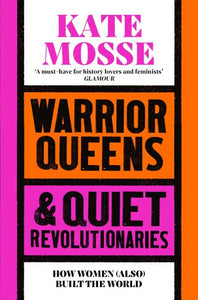 Warrior queens & quiet revolutionaries