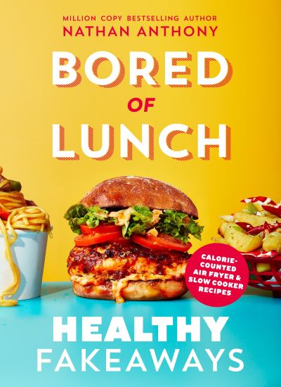 Bored of Lunch. Healthy Fakeaways