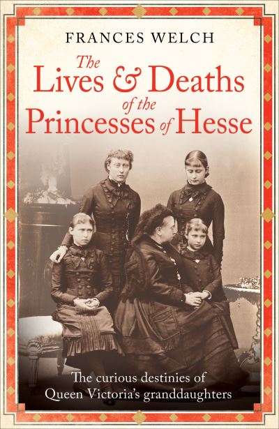 The lives and deaths of the Princesses of Hesse