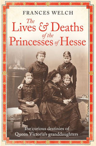The lives and deaths of the Princesses of Hesse