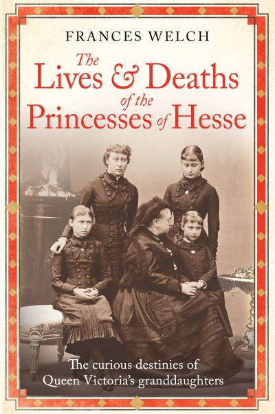 The lives and deaths of the Princesses of Hesse