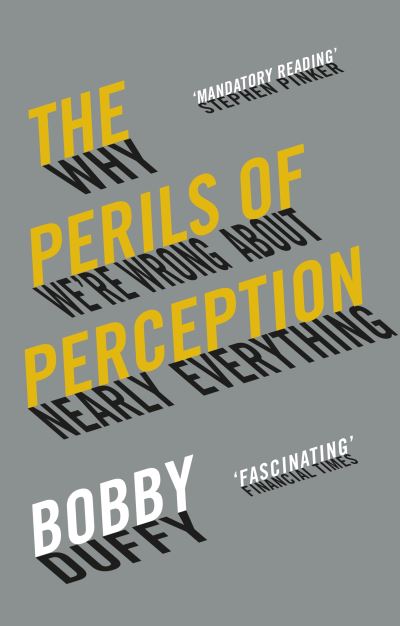 Perils of Perception: Why We're Wrong About Nearly Everything