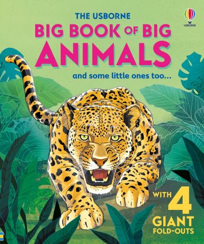 The Usborne Big Book of Big Animals