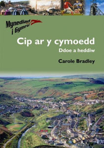 Mynediad I Gymru: 4. Cyffro'r Cymoedd - Hen a Newydd
