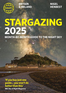 Philip's Stargazing 2025 Month-by-Month Guide to the Night Sky Britain & Ire