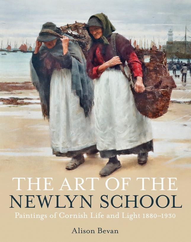 Book Launch: The Art of the Newlyn School : Paintings of Cornish Life and Light 1880–1930 Alison Bevan