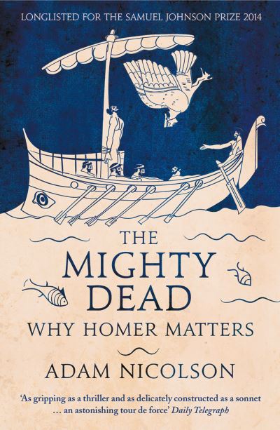 Mighty Dead Why Homer Matters
