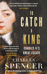 To Catch King Charles IIs Great Escape