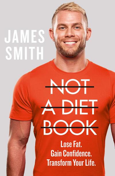 Not a Diet Book: Lose Fat. Gain Confidence. Transform Your Life.