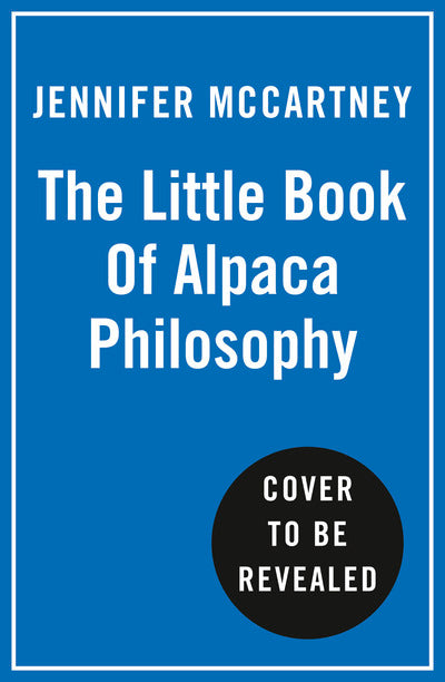 The Little Book of Alpaca Philosophy: A calmer, wiser, fuzzier way of life (The