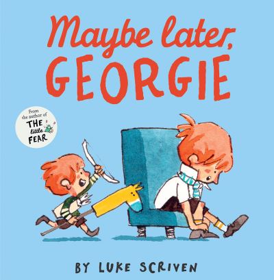 Maybe later, Georgie