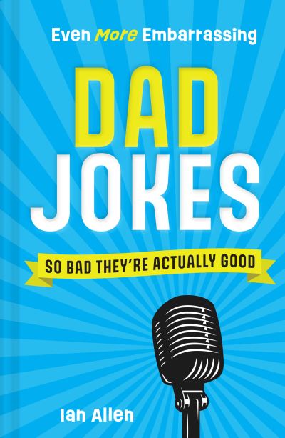 Even more embarrassing dad jokes