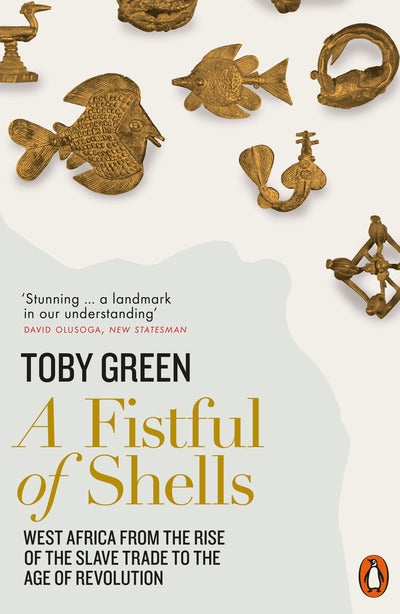 Fistful of Shells: West Africa from the Rise of the Slave Trade to the Age of Re