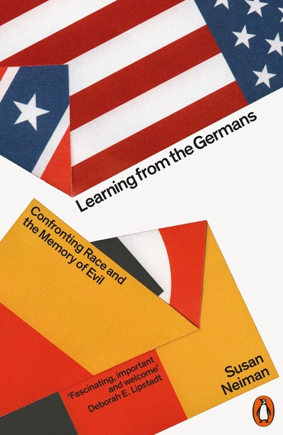Learning from the Germans: Confronting Race and the Memory of Evil