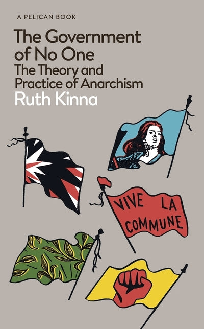 The Government of No One: The Theory and Practice of Anarchism