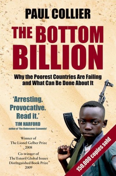 The Bottom Billion: Why the Poorest Countries are Failing and What Can be Done A