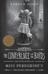 Conference of the Birds: Miss Peregrine's Peculiar Children