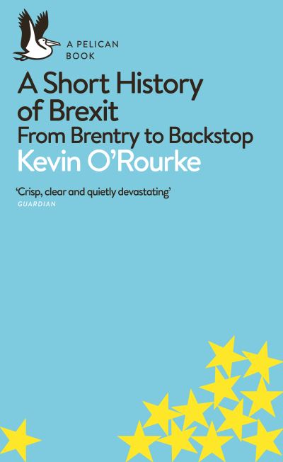 Short History of Brexit: From Brentry to Backstop