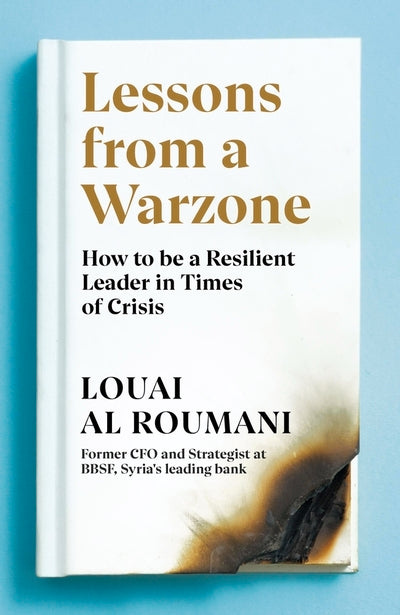 Lessons from a Warzone: How to be a Resilient Leader in Times of Crisis