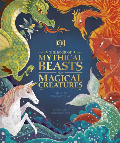 The Book of Mythical Beasts and Magical Creatures: Meet your favourite monsters,