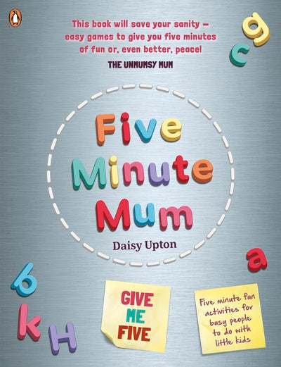 Five Minute Mum: Give Me Five: Five minute, easy, fun games for busy people to d