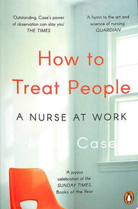 How To Treat People: A Nurse At Work