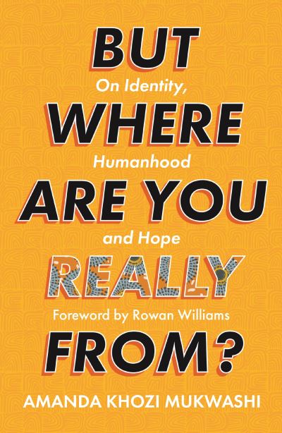 But Where Are You Really From?: On Identity, Humanhood and Hope