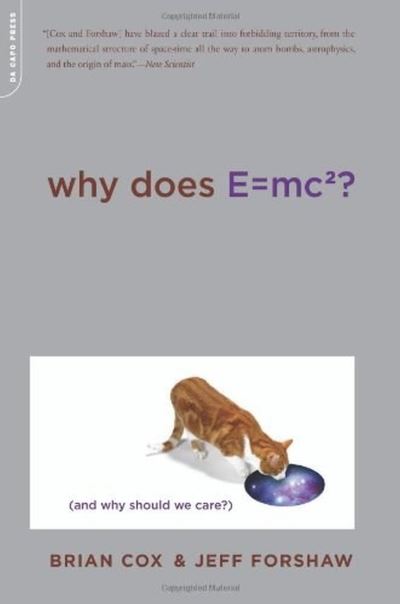 Why Does E=mc2?: (and Why Should We Care?)