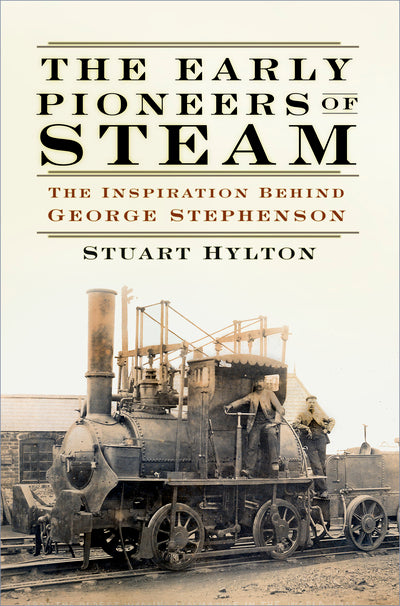Early Pioneers of Steam: The Inspiration Behind George Stephenson