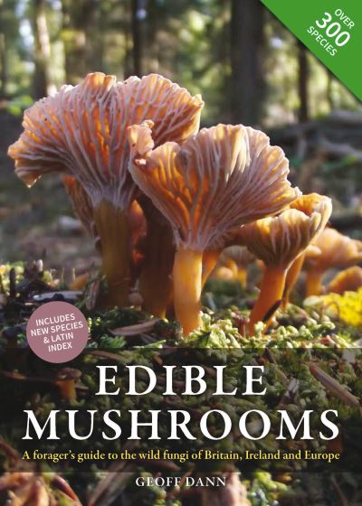Edible Mushrooms: A Forager's Guide to the Wild Fungi of Britain, Ireland and Eu