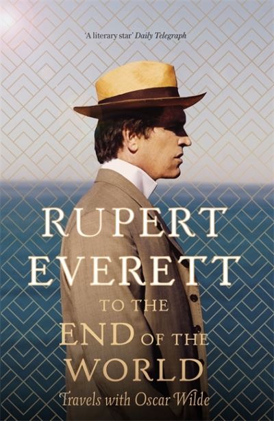 To the End of the World: Travels With Oscar Wilde