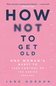 How Not to Get Old