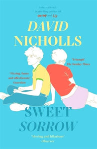 Sweet Sorrow: the new Sunday Times bestseller from the author of ONE DAY
