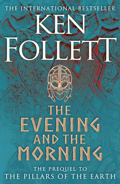 The Evening and the Morning: The Prequel to The Pillars of the Earth, A Kingsbri