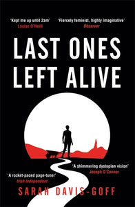 Last Ones Left Alive: The 'fiercely feminist, highly imaginative debut' - Observ